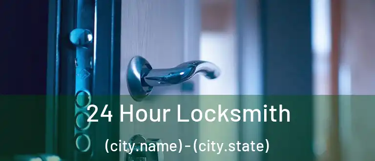  24 Hour Locksmith (city.name) - (city.state)
